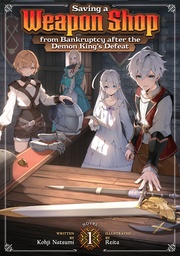 [9798897659524] SAVING A WEAPON SHOP FROM BANKRUPTCY AFTER THE DEMON KINGS DEFEAT 1