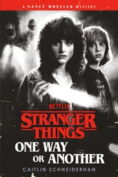 [9780593973851] STRANGER THINGS ONE WAY OR ANOTHER - A NANCY WHEELER MYSTERY