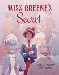 [9781419788703] MISS GREENE'S SECRET: BASED ON THE TRUE STORY OF THE BLACK LIBRARIAN WHO SHAPED THE MORGAN LIBRARY