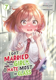 [9798897651177] I GOT MARRIED TO THE GIRL I HATE MOST IN CLASS 7
