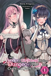 [9798855428803] MY YANDERE GIRLFRIEND HIDING IN THE DUNGEON KILLS ME OVER AND OVER AGAIN LIGHT NOVEL 1