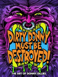 [9798887242019] DIRTY DONNY MUST BE DESTROYED: THE ART OF DONNY GILLIES