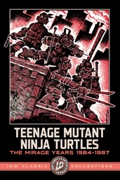 [9798887245133] IDW CLASSIC COLLECTIONS TEENAGE MUTANT NINJA TURTLES: THE MIRAGE YEARS 1984-1987