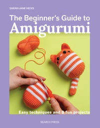 [9781800923782] THE BEGINNER’S GUIDE TO AMIGURUMI
