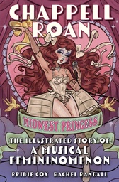 [9781964487793] CHAPPELL ROAN: MIDWEST PRINCESS: THE ILLUSTRATED STORY OF A MUSICAL FEMININOMENON