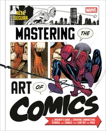 [9781984860187] MARVEL'S MASTERING THE ART OF COMICS: AN INSIDER'S GUIDE TO CREATING CHARACTERS, STORIES, AND COMICS THAT LEAP OFF THE PAGE