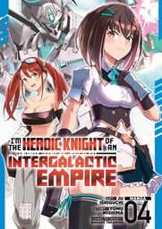 [9798897659197] IM THE HEROIC KNIGHT OF AN INTERGALACTIC EMPIRE 4