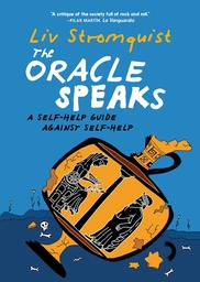 [9781644215777] THE ORACLE SPEAKS: A SELF-HELP GUIDE AGAINST SELF-HELP