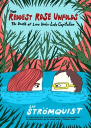 [9781644215791] THE REDDEST ROSE UNFOLDS: THE DEATH OF LOVE UNDER LATE CAPITALISM