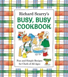[9798217034260] RICHARD SCARRY'S BUSY, BUSY COOKBOOK: FUN AND SIMPLE RECIPES FOR CHEFS OF ALL AGES