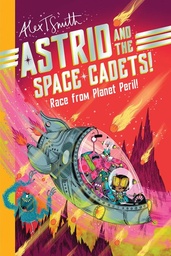 [9781524125684] ASTRID AND THE SPACE CADETS RACE FROM PLANET PERIL