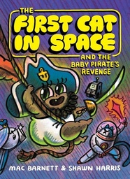 [9780063415515] THE FIRST CAT IN SPACE AND THE BABY PIRATE'S REVENGE