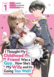 [9798898635510] I THOUGHT MY CHILDHOOD FRIEND WAS A GUY... NOW SHE'S MY WIFE AND IT'S GOING TOO WELL! (MANGA) 1