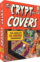 [9798875002533] THE CRYPT OF COVERS: THE COMPLETE EC COVERS COMPENDIUM