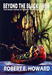 [9780809511372] WEIRD WORKS OF ROBERT E HOWARD 7 BEYOND BLACK RIVER
