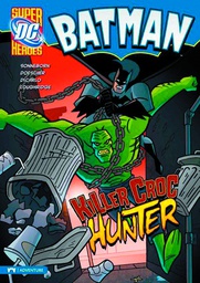 [9781434222589] DC SUPER HEROES BATMAN YR 16 KILLER CROC HUNTER