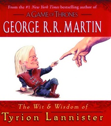 [9780345539120] WIT & WISDOM OF TYRION LANNISTER
