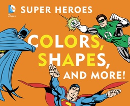 [9781935703730] DC SUPER HEROES COLORS SHAPES & MORE BOARD BOOK