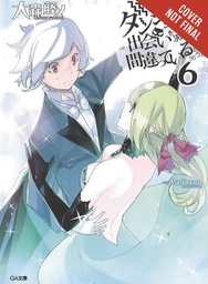 [9780316394161] IS IT WRONG TRY PICK UP GIRLS IN DUNGEON NOVEL 6
