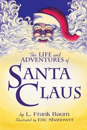 [9781631407048] LIFE & ADVENTURES OF SANTA CLAUS ILLUS ERIC SHANOWER