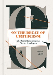 [9781683960225] ON DECAY OF CRITICISM COMPLETE ESSAYS SPACKMAN