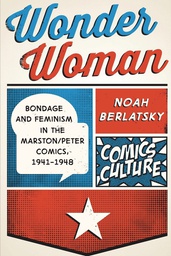 [9780813590431] WONDER WOMAN BONDAGE FEMINISM IN COMICS 1941-48 REVISED