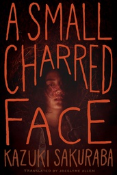 [9781421595412] SMALL CHARRED FACE NOVEL