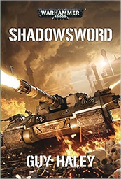 [9781784966102] WARHAMMER 40K SHADOWSWORD PROSE NOVEL