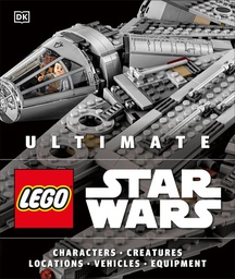 [9781465455581] ULT LEGO STAR WARS CHARACTERS CREATURES LOCATIONS VEHICLES