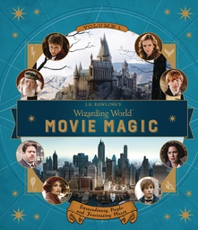 [9780763695828] J.K. ROWLINGS WIZARDING WORLD MOVIE MAGIC 1 EXTRAORDINARY PEOPLE