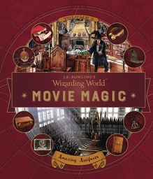 [9780763695842] J.K. ROWLINGS WIZARDING WORLD MOVIE MAGIC 3 AMAZING ARTIFACTS