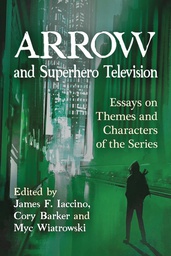 [9780786497874] ARROW & SUPERHERO TELEVISION