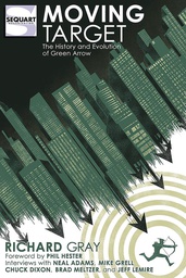 [9781940589169] MOVING TARGET HISTORY & EVOLUTION OF GREEN ARROW