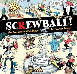 [9781684051878] SCREWBALL CARTOONISTS WHO MADE FUNNIES FUNNY