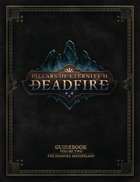 [9781506706764] PILLARS OF ETERNITY II GUIDEBOOK 2 DEADFIRE ARCHIPELAGO
