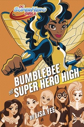 [9781524769260] DC SUPER HERO GIRLS 6 BUMBLE BEE AT SUPER HERO HIGH