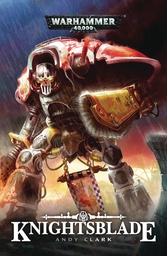 [9781784967543] WARHAMMER 40K KNIGHTSBLADE PROSE NOVEL