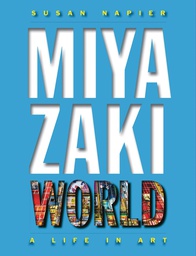 [9780300226850] MIYAZAKIWORLD A LIFE IN ART