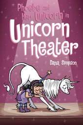 [9781449489816] PHOEBE & HER UNICORN 8 IN UNICORN THEATER