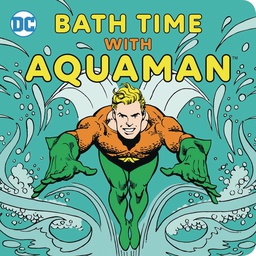 [9781941367599] BATH TIME WITH AQUAMAN BATH BOOK
