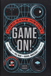 [9781250294456] GAME ON VIDEO GAME HISTORY PONG TO MINECRAFT & MORE