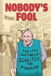[9781419735011] NOBODYS FOOL LIFE & TIMES OF SCHLITZIE THE PINHEAD