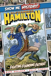 [9781684125432] SHOW ME HISTORY 2 ALEXANDER HAMILTON FIGHTING FOUNDING FATHER