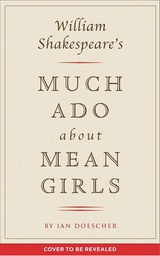 [9781683691174] WILLIAM SHAKESPEARE MUCH ADO ABOUT MEAN GIRLS