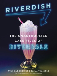 [9780062908421] RIVERDISH UNAUTHORIZED CASE FILES OF RIVERDALE