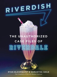 [9780062908421] RIVERDISH UNAUTHORIZED CASE FILES OF RIVERDALE