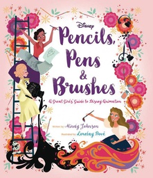 [9781368028684] PENCILS PENS & BRUSHES GREAT GIRLS GUIDE TO DISNEY ANIMATION