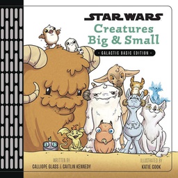 [9781368050821] STAR WARS CREATURES BIG & SMALL GALACTIC BASIC ED