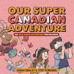 [9781620106730] OUR SUPER ADVENTURE TRAVELOGUE SUPER CANADIAN