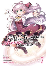 [9781642757224] DIDNT I SAY MAKE MY ABILITIES AVERAGE 7 NOVEL